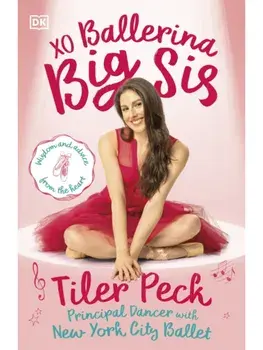 XO Ballerina Big Sis. Wisdom and Advice from the Heart of a Prima, Paperback/Tiler Peck