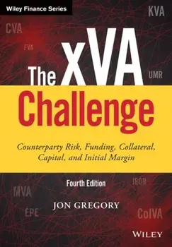 xVA Challenge. Counterparty Risk, Funding, Collateral, Capital and Initial Margin, Hardback/Jon Gregory