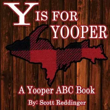 Y Is for Yooper: A Yooper ABC Book, Paperback/Scott Reddinger