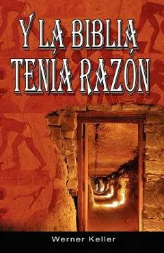 Y La Biblia Tenia Razon (Coleccion de la Biblia de Israel) - Werner Keller
