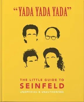 Yada Yada Yada: The Little Guide to Seinfeld. The book about the show about nothing, Hardback/Orange Hippo!
