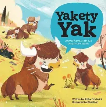 Yakety Yak: Animal Names That Are Also Action Words!, Hardcover/Kathy Broderick