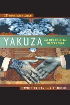 Yakuza: Japan's Criminal Underworld, Paperback (25th Ed.)/David E. Kaplan