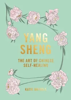 Yang Sheng. The Art of Chinese Self-Healing, Hardback/Katie Brindle