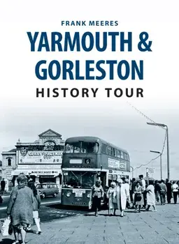 Yarmouth & Gorleston History Tour. UK ed., Paperback/Frank Meeres