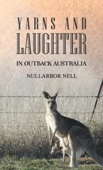 Yarns and Laughter. In Outback Australia, Paperback/Nullarbor Nell