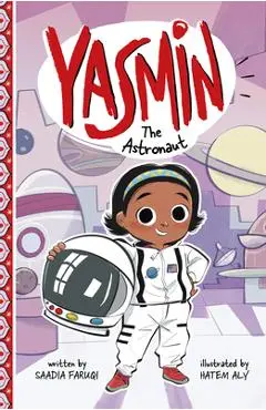 Yasmin the Astronaut - Saadia Faruqi
