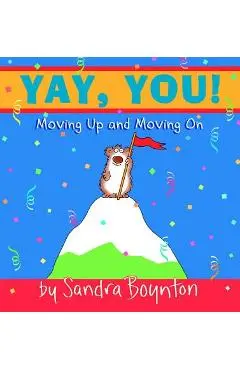 Yay, You!: Moving Up and Moving on - Sandra Boynton