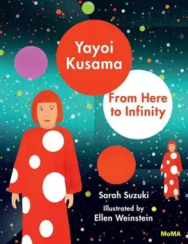 Yayoi Kusama: From Here to Infinity!, Hardcover/Sarah Suzuki