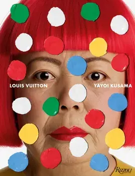 Yayoi Kusama x Louis Vuitton. Creating Infinity, Hardback/Jo Ann Furniss