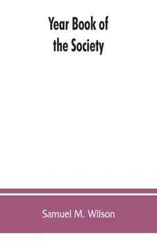 Year book of the Society, Sons of the Revolution, in the Commonwealth of Kentucky, 1894-1913: and catalogue of military land warrants granted by the C/Samuel M. Wilson