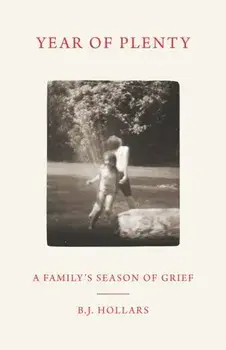 Year of Plenty. A Family's Season of Grief, Paperback/B. J. Hollars