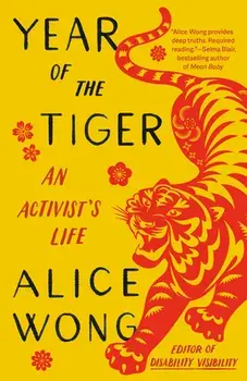 Year of the Tiger: An Activist's Life, Paperback/Alice Wong