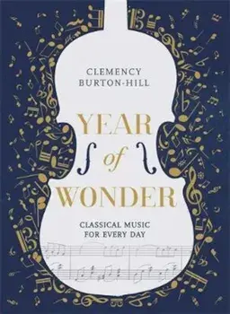 YEAR OF WONDER: Classical Music for Every Day, Paperback/Clemency Burton-Hill