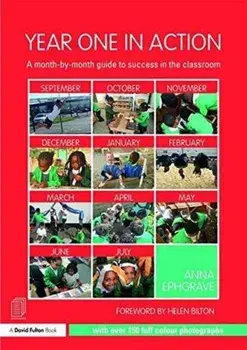 Year One in Action. A Month-by-Month Guide to Taking Early Years Pedagogy into KS1, Paperback/Anna Ephgrave