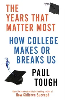 Years That Matter Most, Paperback/Paul Tough
