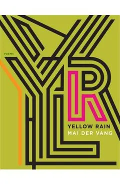 Yellow Rain: Poems - Mai Der Vang