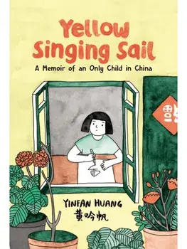 Yellow Singing Sail. A Memoir of an Only Child in China, Paperback/Yinfan Huang