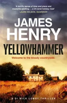 Yellowhammer. The gripping second murder mystery in the DI Nicholas Lowry series, Paperback/James Henry