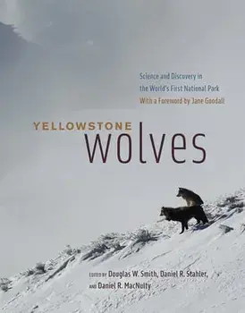 Yellowstone Wolves: Science and Discovery in the World's First National Park, Hardcover/Douglas W. Smith