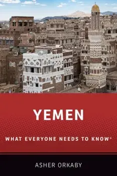 Yemen: What Everyone Needs to Know(r), Paperback/Asher Orkaby