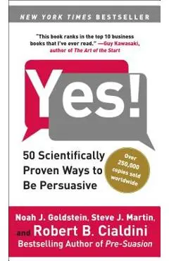 Yes!: 50 Scientifically Proven Ways to Be Persuasive - Noah J. Goldstein