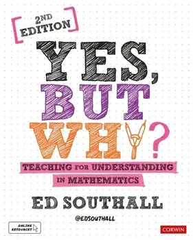 Yes, but why? Teaching for understanding in mathematics, Paperback/Ed Southall
