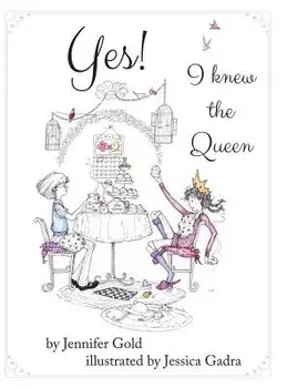 Yes! I knew the Queen, Hardcover/Jennifer Gold