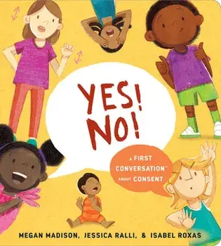 Yes! No!: A First Conversation About Consent, Board book/Jessica Ralli