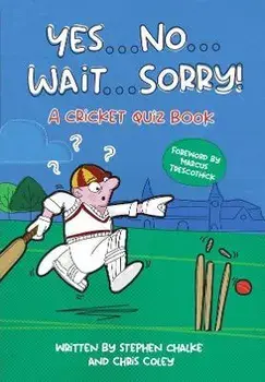 Yes ... No ... Wait ... Sorry!. A Cricket Quiz Book, Paperback/Chris Coley