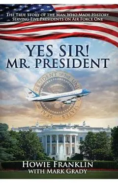 Yes, Sir! Mr. President - Howie Franklin