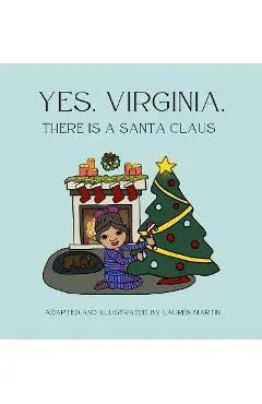 Yes, Virginia, There is a Santa Claus - Lauren Martin