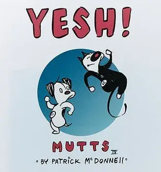 Yesh!: Mutts IV, Paperback/Patrick McDonnell