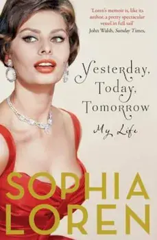 Yesterday, Today, Tomorrow, Paperback/Sophia Loren