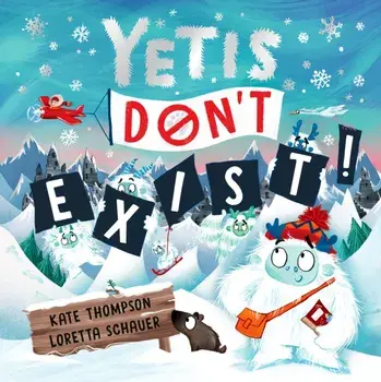 Yetis Don't Exist!. A silly, snowy rhyming adventure!, Paperback/Kate Thompson