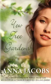 Yew Tree Gardens. The touching conclusion to the Wiltshire Girls series, Paperback/Anna Jacobs