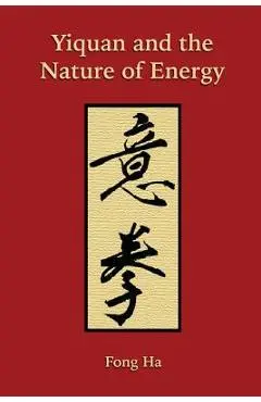 Yiquan and the Nature of Energy - Fong Ha