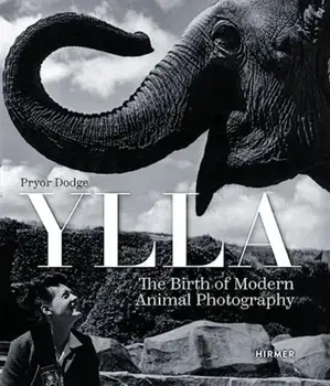 Ylla: The Birth of Modern Animal Photography, Hardback/Pryor Dodge