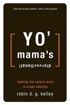 Yo' Mama's Disfunktional!: Fighting the Culture Wars in Urban America, Paperback/Robin D. G. Kelley