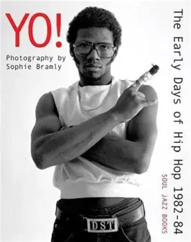 Yo! The early days of Hip Hop 1982-84. Photography by Sophie Bramly, Paperback/***