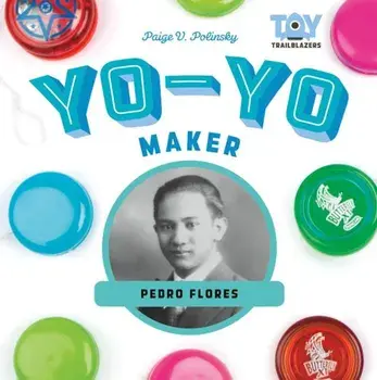 Yo-Yo Maker: Pedro Flores, Hardcover/Paige V. Polinsky