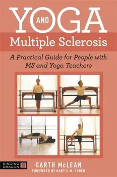 Yoga and Multiple Sclerosis. A Practical Guide for People with Ms and Yoga Teachers, Paperback/Garth Mclean