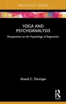 Yoga and Psychoanalysis. Perspectives on the Psychology of Regression, Paperback/Anand C. Paranjpe