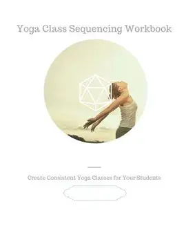 Yoga Class Sequencing Workbook: Create consistent yoga classes for your students, Paperback/Yoga Trainers Workshop