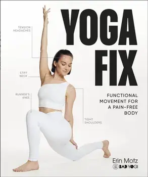 Yoga Fix. Functional Movement for a Pain-Free Body, Paperback/Erin Motz