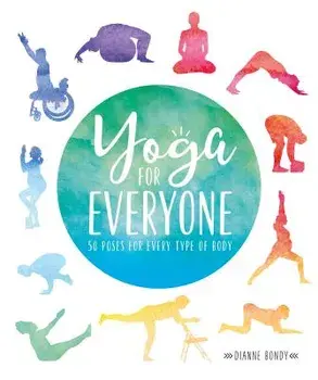 Yoga for Everyone: 50 Poses for Every Type of Body, Paperback/Dianne Bondy