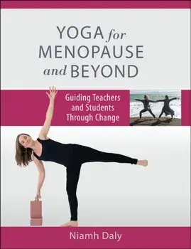 Yoga for Menopause and Beyond. Guiding Teachers and Students Through Change, Paperback/Niamh Daly