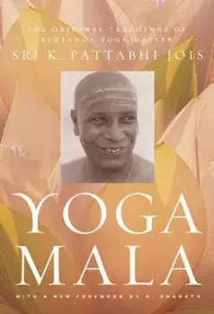 Yoga Mala: The Original Teachings of Ashtanga Yoga Master Sri K. Pattabhi Jois, Paperback/Sri K. Pattabhi Jois