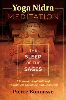 Yoga Nidra Meditation: The Sleep of the Sages, Paperback/Pierre Bonnasse