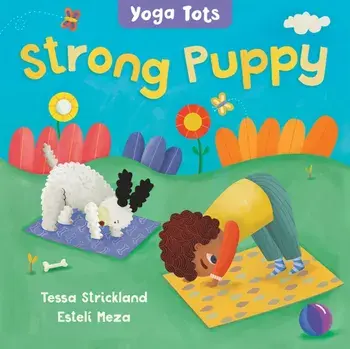 Yoga Tots: Strong Puppy, Board book/Tessa Strickland